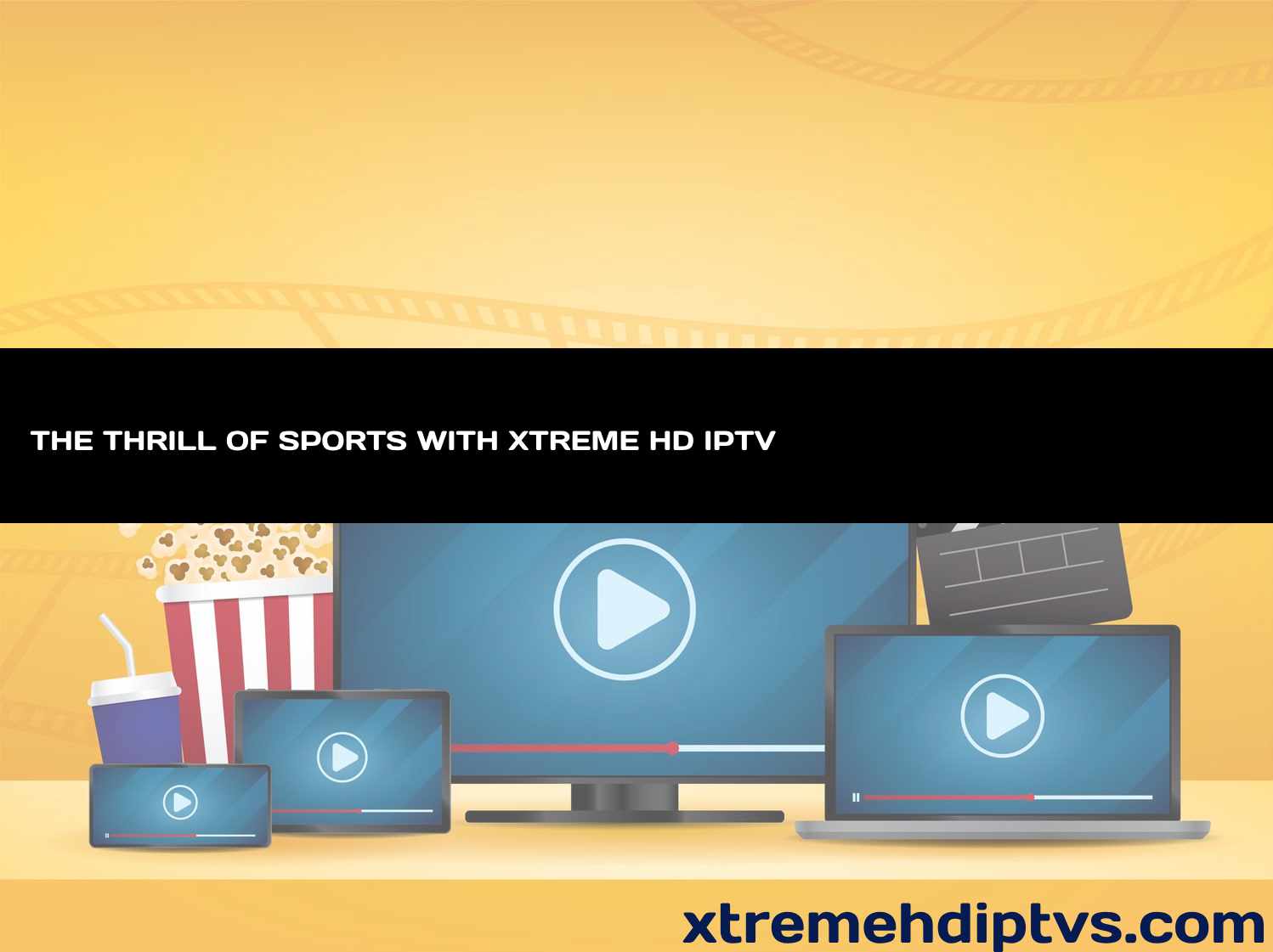 THE THRILL OF SPORTS WITH XTREME HD IPTV
