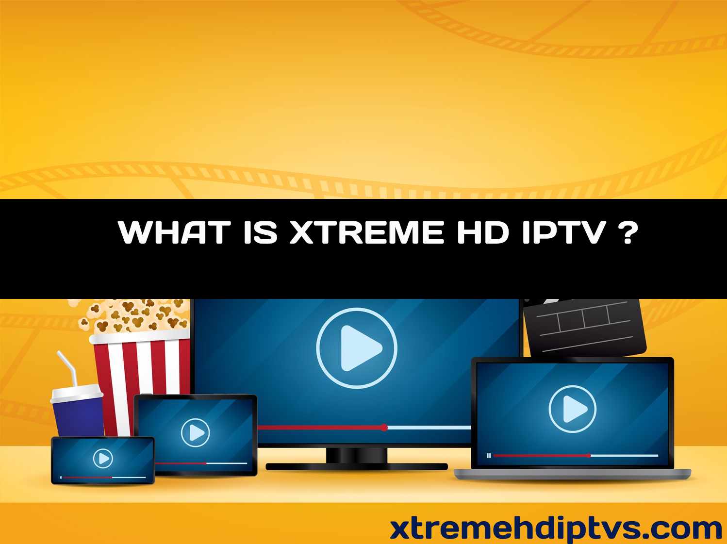 WHAT IS XTREME HD IPTV